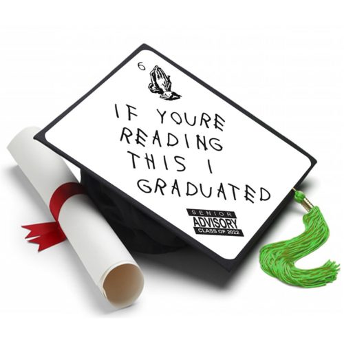Drake inspired grad cap that reads "if you're reading this I graduated"