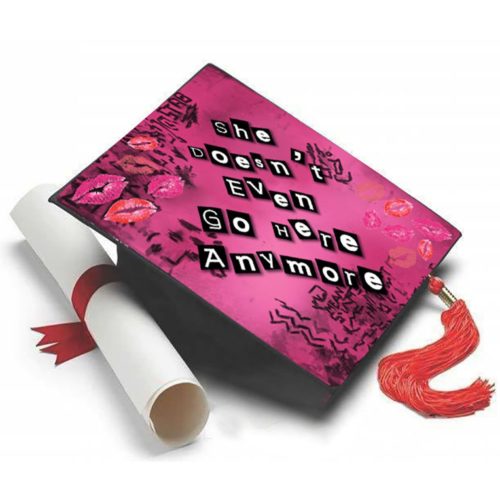 Mean Girls-inspired graduation cap that reads "She doesn't even go here anymore"